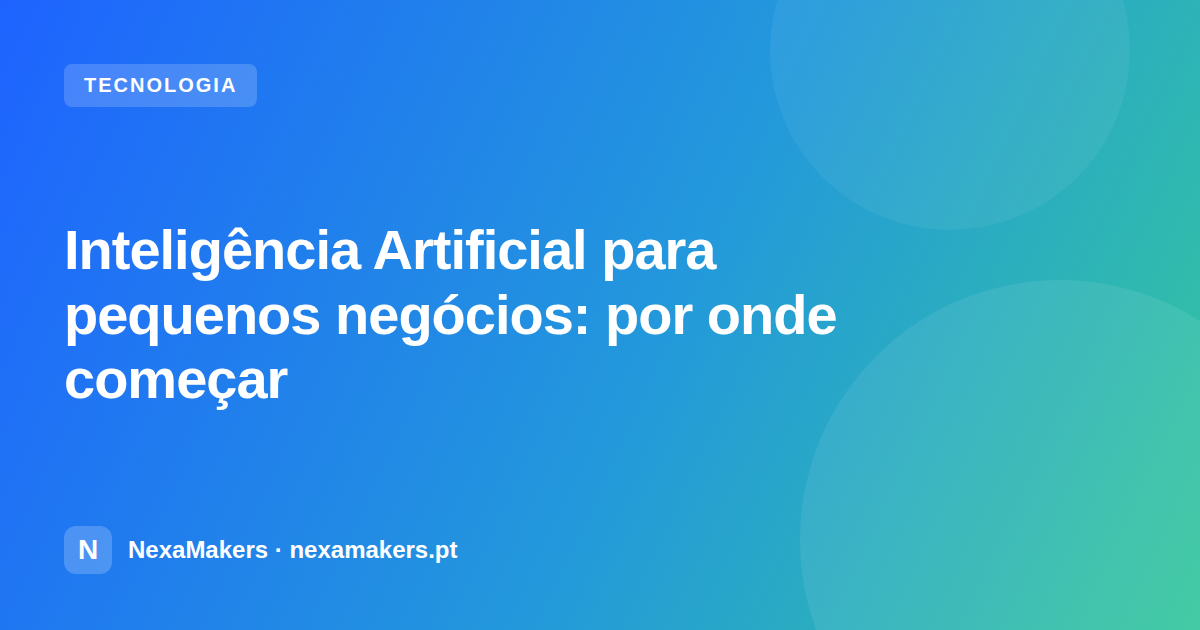 Inteligência Artificial para pequenos negócios: por onde começar