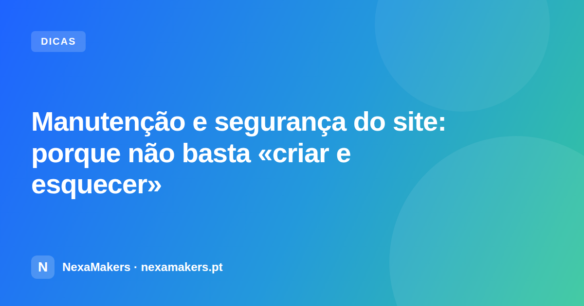 Manutenção e segurança do site: porque não basta «criar e esquecer»
