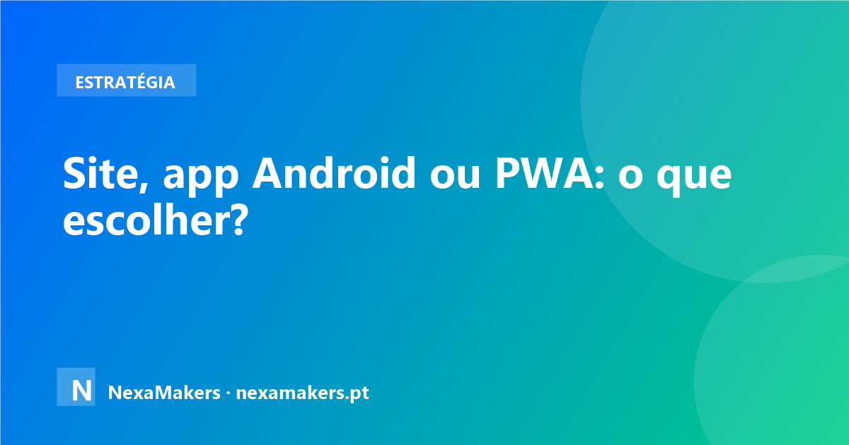 Site, app Android ou PWA: o que escolher para o seu negócio?